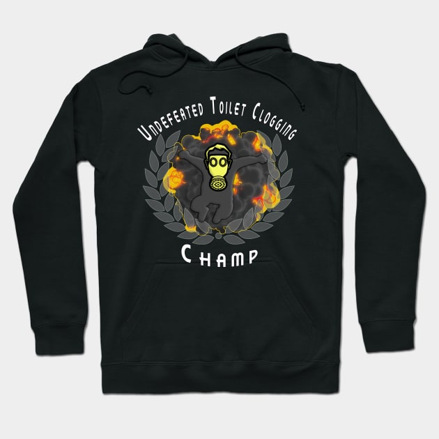 Undefeated Toilet Clogging Champ Hoodie by ied